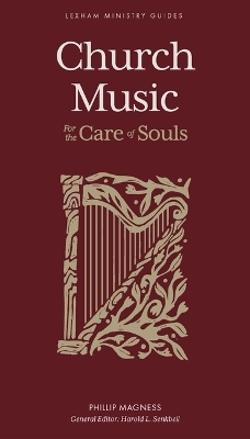 Church Music – For the Care of Souls - Phillip Magness, Harold L. Senkbeil