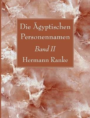 Die Ägyptischen Personennamen, Band II - Hermann Ranke