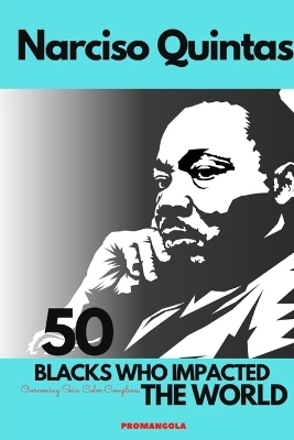 50 BLACKS WHO IMPACTED THE WORLD - Narciso Quintas - Narciso Quintas