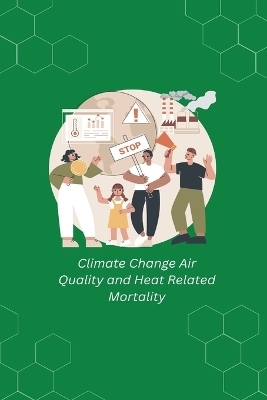 Climate Change Air Quality and Heat Related Mortality -  R