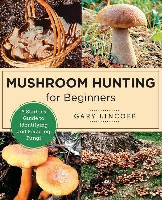 Mushroom Hunting for Beginners - Gary Lincoff