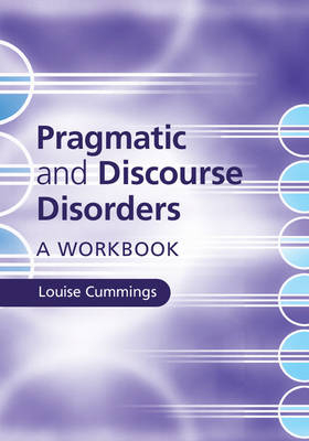 Pragmatic and Discourse Disorders -  Louise Cummings
