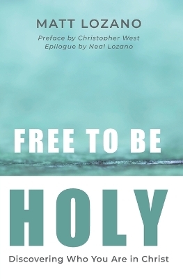 Free to Be Holy - Matt Lozano