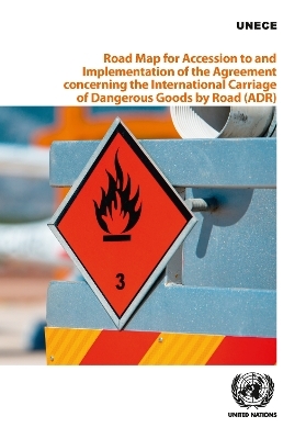 Road map for accession to and implementation of the Agreement Concerning the International Carriage of Dangerous Goods by Road (ADR) -  United Nations: Economic Commission for Europe