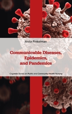 Communicable Diseases, Epidemics, and Pandemics - Anita Finkelman