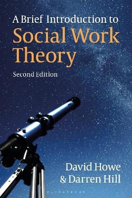 A Brief Introduction to Social Work Theory - David Howe, Darren Hill