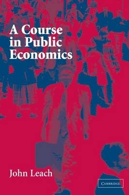 Course in Public Economics -  John Leach