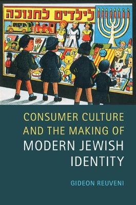 Consumer Culture and the Making of Modern Jewish Identity -  Gideon Reuveni