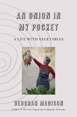 Onion in My Pocket, An - Deborah Madison