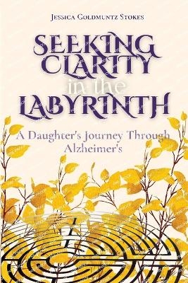 Seeking Clarity in the Labyrinth - Jessica Stokes