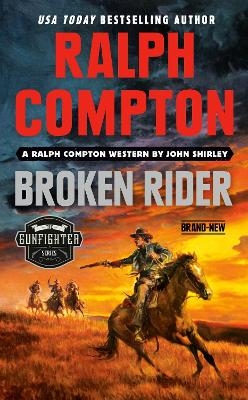 Ralph Compton Broken Rider - John Shirley, Ralph Compton