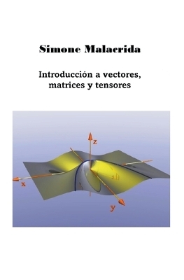 Introducción a vectores, matrices y tensores - Simone Malacrida