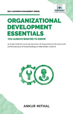 Organizational Development Essentials You Always Wanted To Know - Ankur Mithal, Vibrant Publishers