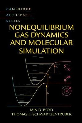 Nonequilibrium Gas Dynamics and Molecular Simulation -  Iain D. Boyd,  Thomas E. Schwartzentruber