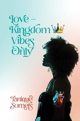 Love-Kingdom Vibes Only - Tanique Somers