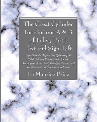 The Great Cylinder Inscriptions A & B of Judea, Part I Text and Sign-Lift - IRA Maurice Price