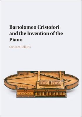 Bartolomeo Cristofori and the Invention of the Piano -  Stewart Pollens