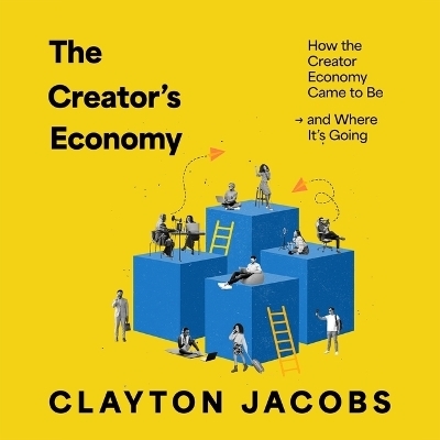 The Creator's Economy - Clayton Jacobs