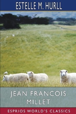 Jean Francois Millet (Esprios Classics) - Estelle M Hurll