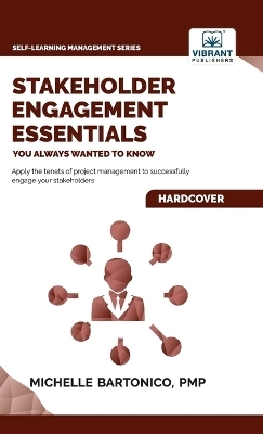 Stakeholder Engagement Essentials You Always Wanted To Know - Michelle Bartonico, Vibrant Publishers
