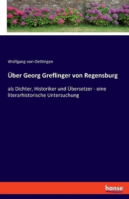 Ãber Georg Greflinger von Regensburg - Wolfgang Von Oettingen