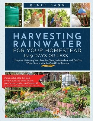 Harvesting Rainwater for Your Homestead in 9 Days or Less - Renee Dang