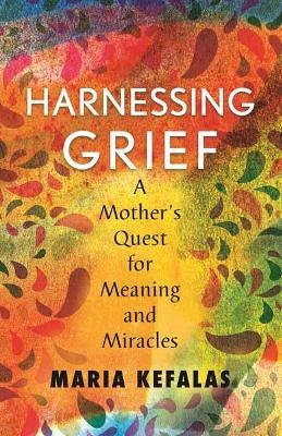 Harnessing Grief - Maria Kefalas