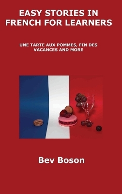 Easy Stories in French for Learners - Bev Boson