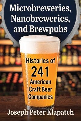 Microbreweries, Nanobreweries, and Brewpubs - Joseph Peter Klapatch