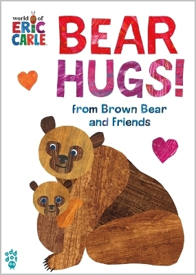 Bear Hugs! from Brown Bear and Friends (World of Eric Carle) - Eric Carle,  Odd Dot