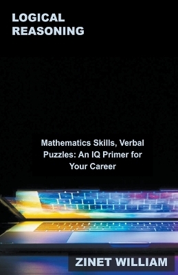 Logical Reasoning, Mathematics Skills, Verbal Puzzles - Zinet William