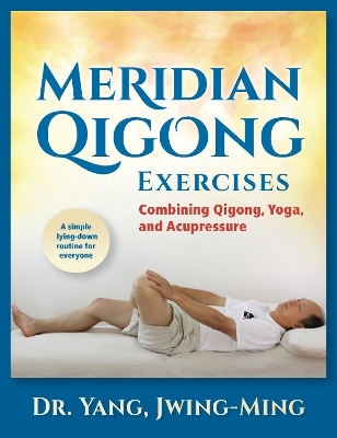 Meridian Qigong Exercises - Dr. Jwing-Ming Yang