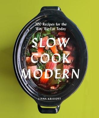 Slow Cook Modern -  Krissoff Liana Krissoff