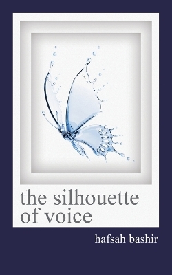 The Silhoette of Voice - Hafsah Bashir