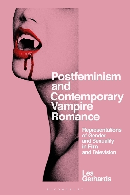 Postfeminism and Contemporary Vampire Romance - Lea Gerhards