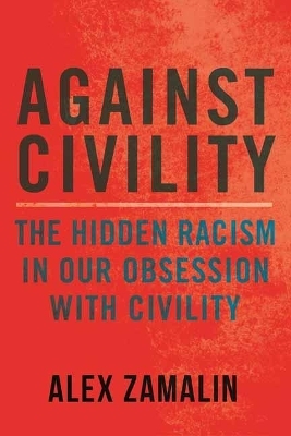 Against Civility - Alex Zamalin