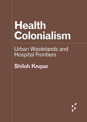 Health Colonialism - Shiloh Krupar