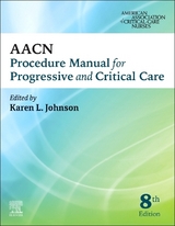 AACN Procedure Manual for Progressive and Critical Care - AACN