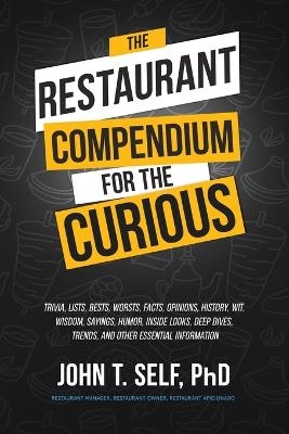 The Restaurant Compendium for the Curious - John T Self