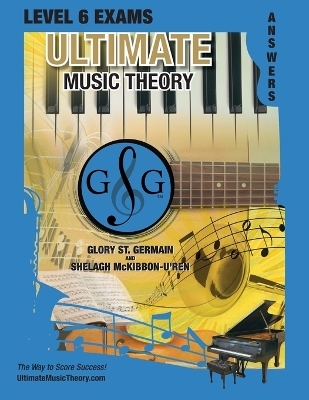 LEVEL 6 Music Theory Exams Answer Book - Ultimate Music Theory Supplemental Exam Series - Glory St Germain, Shelagh McKibbon-U'Ren