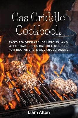 Gas Griddle Cookbook -  Liam Allen