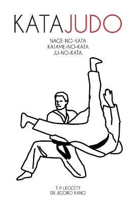 Kata Judo - T P Leggett, Jigoro Kano