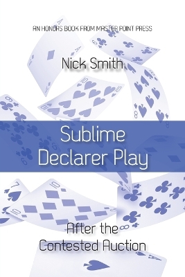 Sublime Declarer Play - Nick Smith