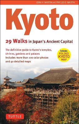 Kyoto, 29 Walks in Japan's Ancient Capital - John H. Martin, Phyllis G. Martin
