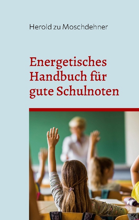 Energetisches Handbuch für gute Schulnoten - Herold zu Moschdehner