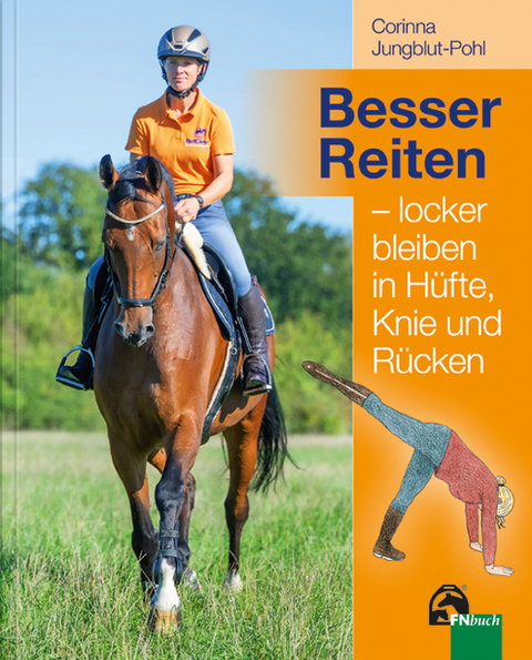 Besser Reiten – locker bleiben in Hüfte, Knie und Rücken - Corinna Jungblut-Pohl