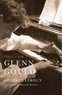 Partita for Glenn Gould -  Georges Leroux