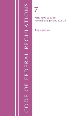 Code of Federal Regulations, Title 07 Agriculture 1600-1759, Revised as of January 1, 2022 -  Office of The Federal Register (U.S.)