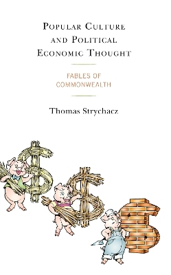 Popular Culture and Political Economic Thought - Thomas Strychacz