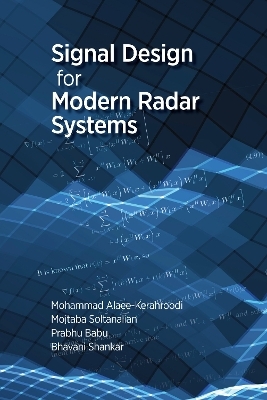 Mathematical Techniques for Signal Design in Modern Radar Systems - Mohammad Alaee-Kerahroodi, Prabhu Babu, Mojtaba Soltanalian, M. R. Bhavani Shankar